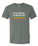 I'd Rather Be in Orchestra Tee