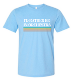 I'd Rather Be in Orchestra Tee