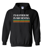 I'd Rather Be in Orchestra Hoodie
