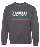 I'd Rather be in Orchestra Crewneck