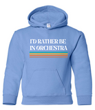 I'd Rather Be in Orchestra Hoodie
