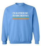 I'd Rather be in Orchestra Crewneck