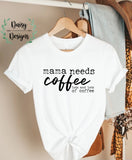 Mama Needs Coffee - Adult